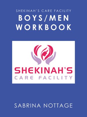 cover image of Shekinah's Care Facility Boys/Men Workbook